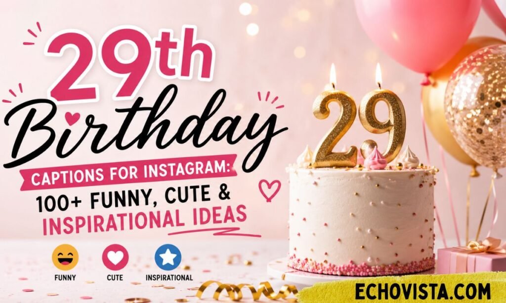 29th Birthday Captions for Instagram_ 100+ Funny, Cute & Inspirational Ideas